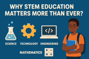 Why STEM Education Matters More Than Ever?
